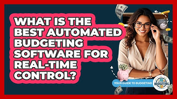 What Is The Best Automated Budgeting Software For Real-time Control? - Your Guide to Budgeting