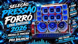 SELEÇÃO PRESSÃO FORRÓ PRA PAREDÃO 2026 - MÉDIOS CX PANCADA | SELEÇÃO AS MAIS TOCADAS PRA BALANÇAR