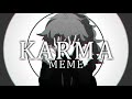 KARMA | meme (OC/CREATE) ※flash warning