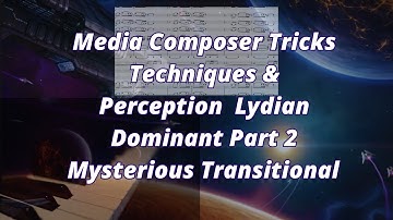 Film Composer Tricks "Lydian Dominant Mysterious & Transitional"