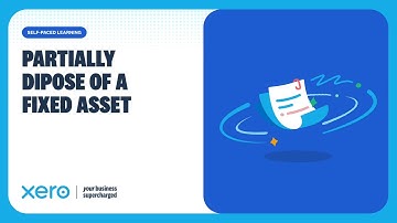 Partial Disposal of a Fixed Asset in Xero (Process Guide)