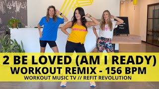 2 BE LOVED (AM I READY) || @WorkoutMusicTv || Dance Fitness Choreography || @REFITREV