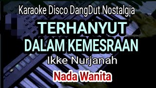 TERHANYUT DALAM KEMESRAAN - Ikke Nurjanah Nada Wanita