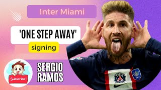 Inter Miami 'one step away' from signing Sergio Ramos || 2023