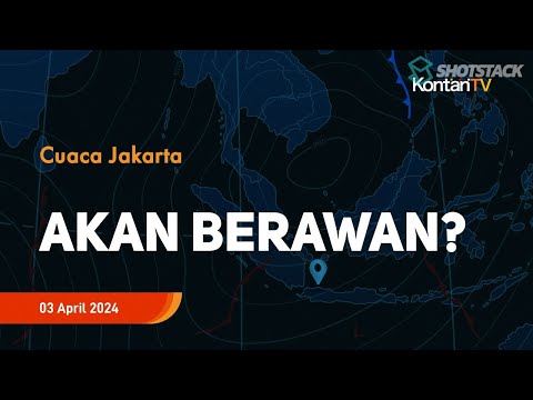 Prakiraan Cuaca BMKG, Rabu 03 April 2024, Jakarta dan Sekitranya Akan Cerah Berawan | Kontan News