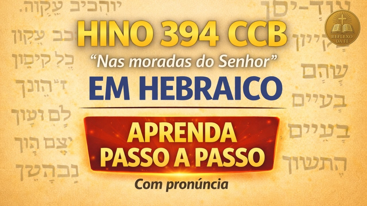 HINO 394 da CCB Aprenda em hebraico  passo a passo com pronúncia