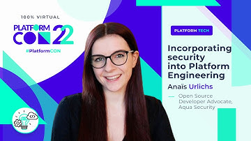 Incorporating security into Platform Engineering • Anaïs Urlichs • PlatformCon 2022