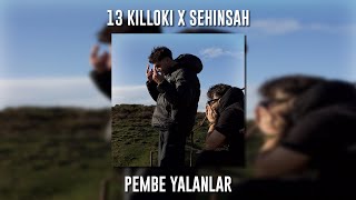 13 Killoki ft. Şehinşah - Pembe Yalanlar (Speed Up) Resimi