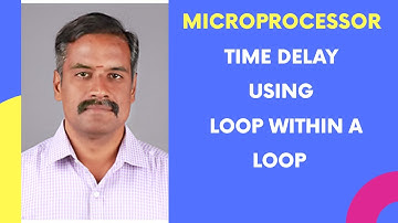 Time Delay using Loop within a Loop-8085 Microprocessor