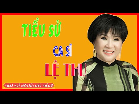 Tiểu Sử Ca Sĩ LỆ THU - Danh Ca Lệ Thu Qua Đời Sau Khi Mắc COVID-19