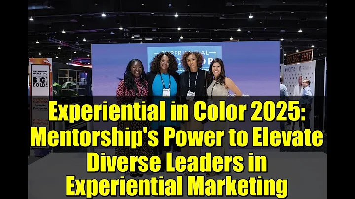 Experiential in Color 2025: Mentorship's Power to Elevate Diverse Leaders in Experiential Marketing