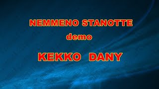 NEMMENO STANOTTE KEKKO DANY demo base KARAOKE