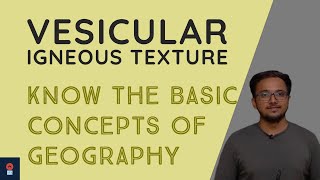 VESICULAR IGNEOUS TEXTURE: Basics of Geography.