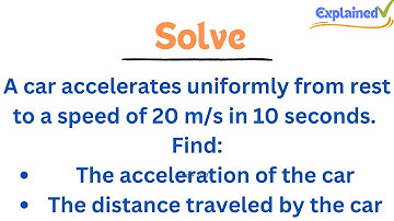 A car accelerates uniformly from rest to a speed of 20 m/s in 10 seconds.