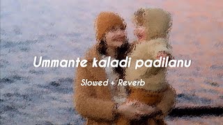 Ummante Kaladi Padilanu Slowed & Reverb