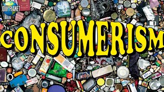 Consumerism 🚀 Do we really need to consume so much? FIND OUT | PLANET JDUY (Part 1)