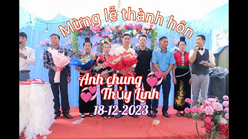 MỪNG LTH CHÚ RỂ ANH CHUNG 💞 THÙY LINH TẠI BẢN PÙ CHIỀNG NGÀM TC 18-12-2023
