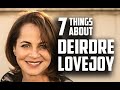 Seven things you may not know about Deirdre Lovejoy