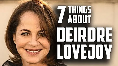 Seven things you may not know about Deirdre Lovejoy