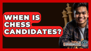 When Is Chess Candidates? - The Board Game Xpert
