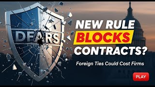 A new DFARS rule could block defense contracts for firms with foreign consulting ties