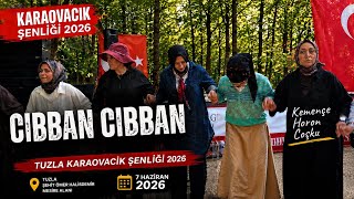     Cıbban Cıbban | Tuzla Karaovacık Şenliği Horon 2026