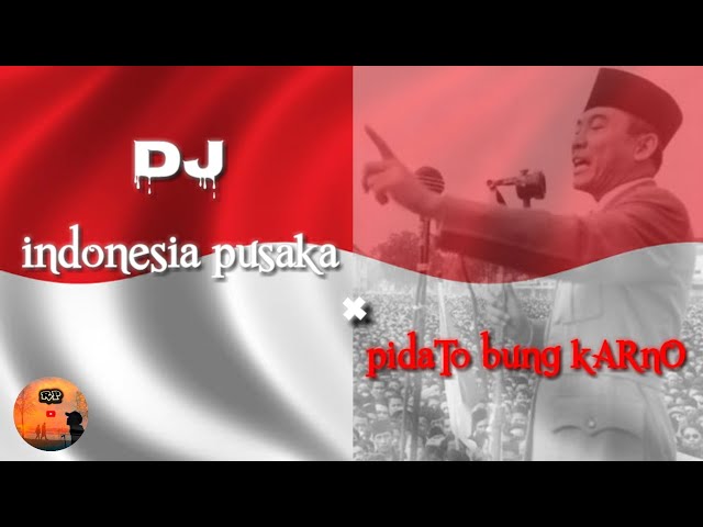 INDONESIA PUSAKA × PIDATO BUNG KARNO | DJ FULL BASS class=