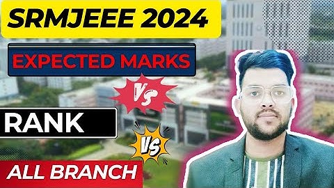 SRMJEEE 2024 Marks vs Rank vs Branch | Expected cutoff for SRM University #srmjeee #srm #cutoff #jee