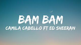 Camila Cabello - Bam Bam (Lyrics) ft. Ed Sheeran