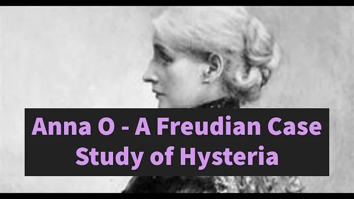 Anna O - A Freudian case study of Hysteria and the...