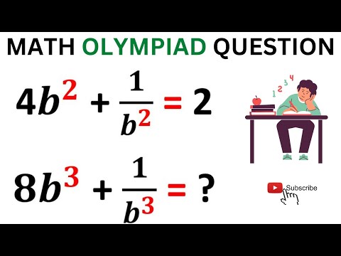 Math Olympiad Question | IF 4b^2 + 1/b^2  = 2 Then 8b^3 + 1/b^3  = ?