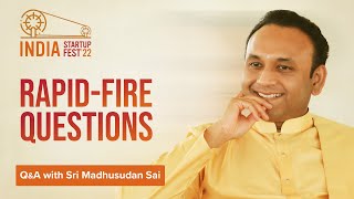 Rapid Fire with Sri Madhusudan Sai || Startup Fest 22 Q&A