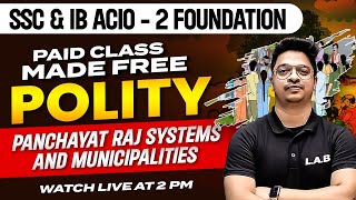 SSC FOUNDATION / IB ACIO 2024 | Indian Polity | Panchayat Raj Systems and Municipalities | Aman Sir