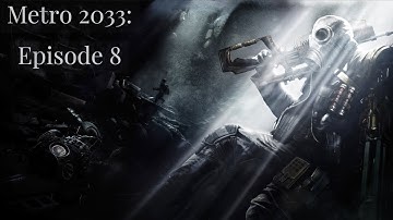 Metro 2033: Episode 8: Finish Frontline