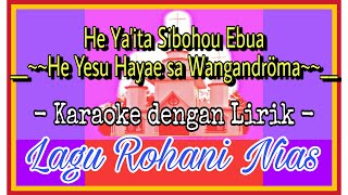 He Yesu Hayae sa wangandroma || He Ya'ita Sibohou Ebua || Karaoke dengan Lirik || Lagu Rohani Nias