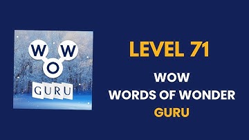 Wow Guru ( words of wonders guru ) level   71   : solution, answer and solved