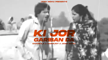 KI JOR GARIBAN DA - CHAMKILA X AMARJOT X JOSH SIDHU