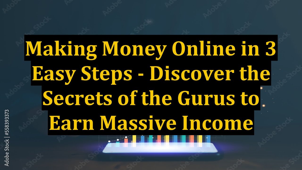 Making Money Online in 3 Easy Steps - Discover the Secrets of the Gurus to Earn Massive Income