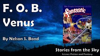 LIGHT-HEARTED Sci-Fi Read Along: F. O. B. Venus - Nelson S. Bond | Bedtime for Adults