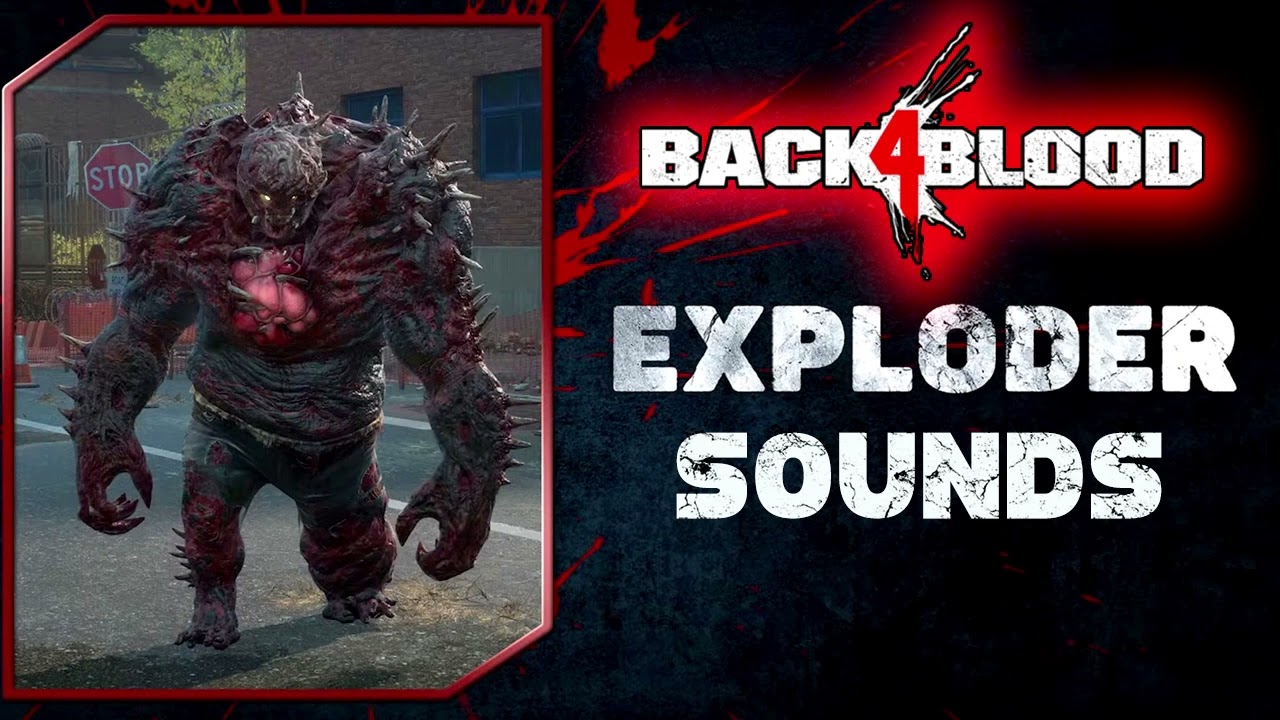Back 4 Blood: Exploder & Reeker Voice Sounds & SFX + Unused Sounds