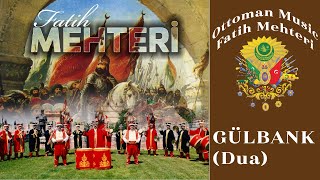Gülbank (Dua) Fatih Mehteri Turkish Ottoman 
