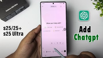 How to Add Chatgpt with Samsung S25 Ultra