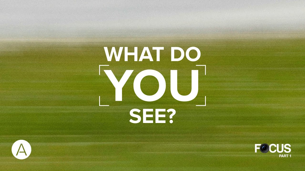 What Do You See? | Focus Part 1 | Dave DiFrancesca