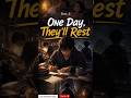 " One Day They'll Rest " Part : 3 😊#shorts #foryou