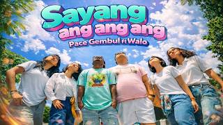 SAYANG ANG ANG ANG - PACE GEMBUL FT WALO | VIDEO MUSIC