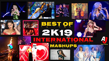 Best of international Mashup 2k19|| Mashup by Aj ..