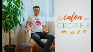 La Cafea cu Organele Mele - Episodul 13: Ochiul (Vlad Grigorescu)