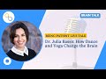 Dr Julia Basso How Dance and Yoga Change the Brain | Being Patient Livetalk