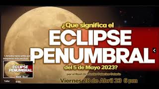 !!!ALERTA TEMA MUY IMPORTANTE!¿QUE SIGNIFICA EL ECLIPSE PENUMBRAL DEL 5 DE MAYO 2023? MUY IMPORTANTE