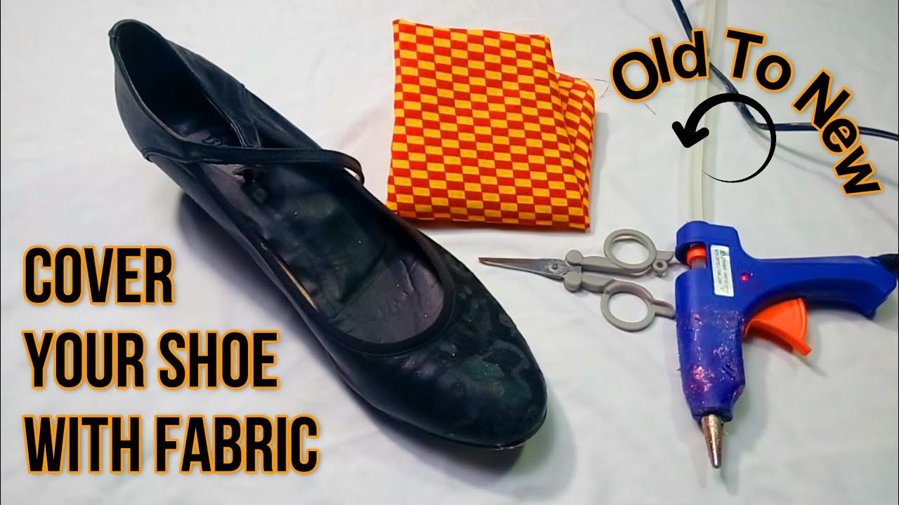 How to cover shoes with fabric || old shoes to new || how to make old ...